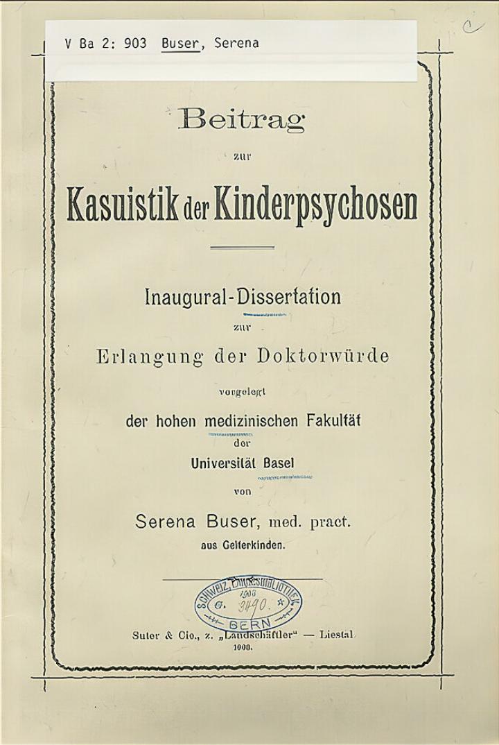 Serena Busers Dissertationsbeitrag zur Kasu-
istik der Kinderpsychosen, Liestal 1903.
Bild zvg / Schweizerische Nationalbibliothek, Bern